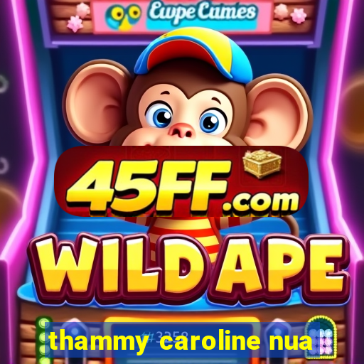 thammy caroline nua